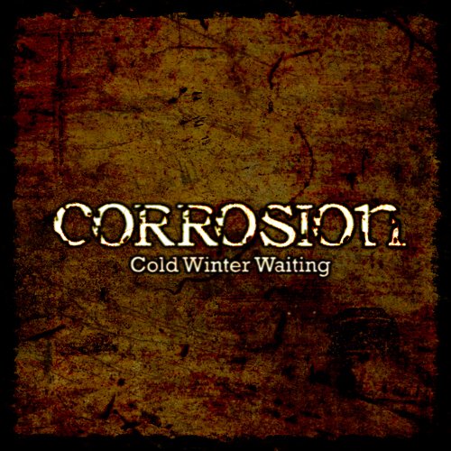 Corrosion: Cold Winter Waiting